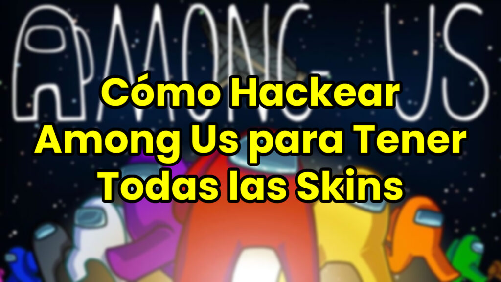 ▷ How to Hack Among Us to Have All Skins 2023 ❤️ DONTRUKO