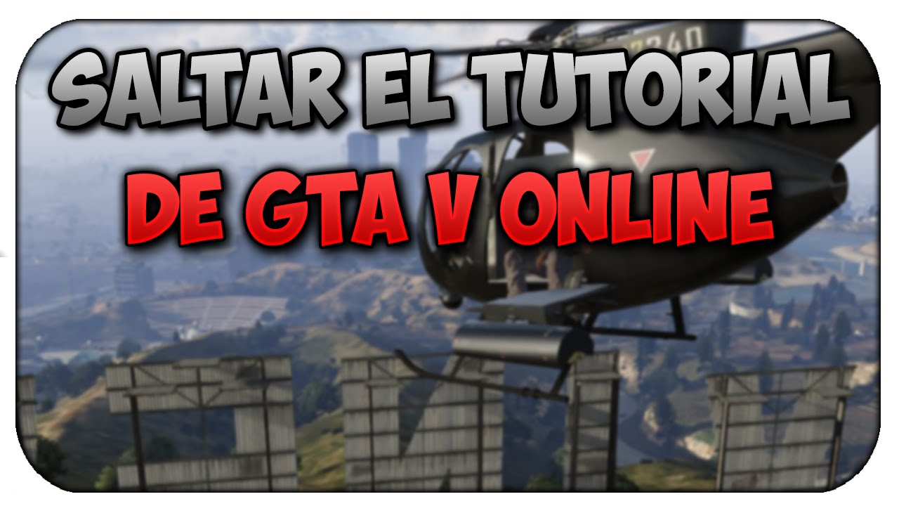 Como saltarse el tutorial de GTA V online