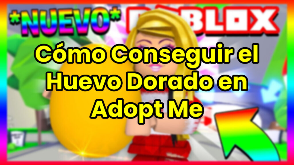 Cómo Conseguir el Huevo Dorado en Adopt Me Roblox