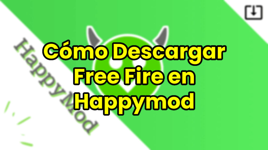 Cómo Descargar Free Fire en Happymod