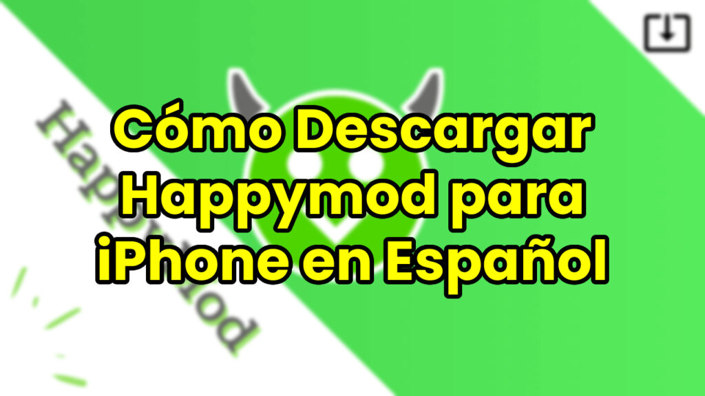 Cómo Descargar Happymod para iPhone en Español