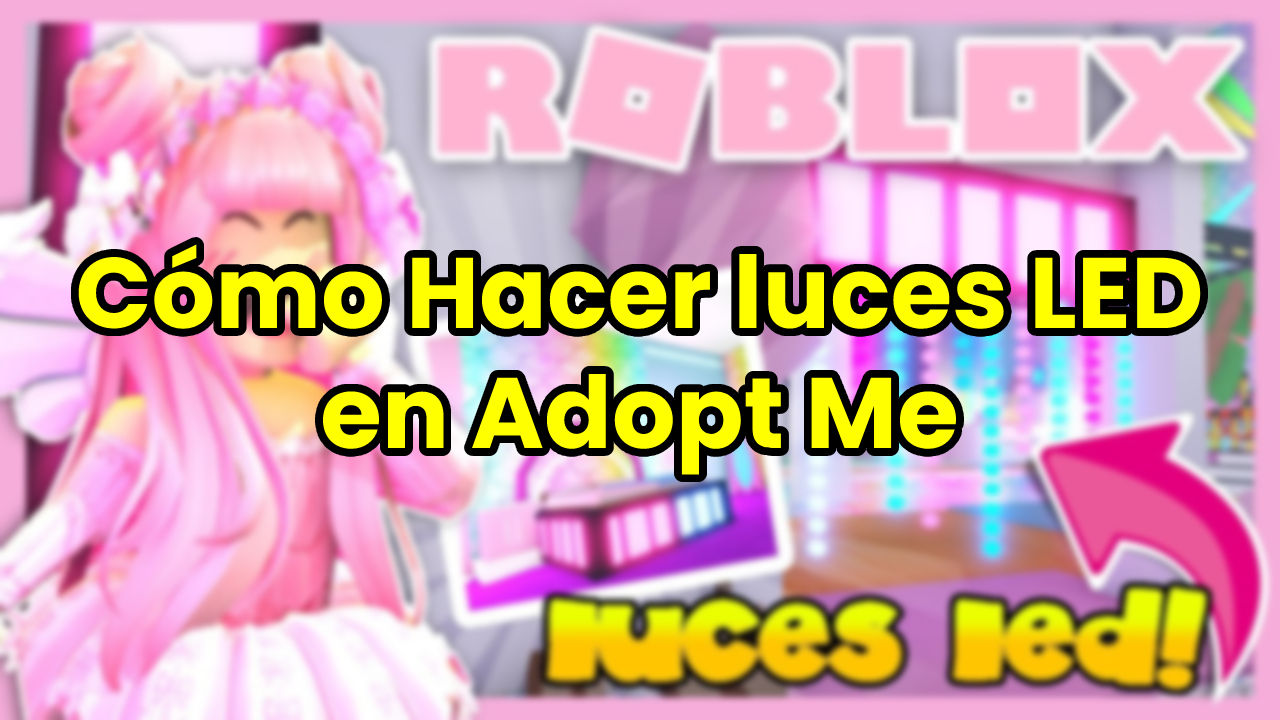 Cómo Hacer luces LED en Adopt Me Roblox