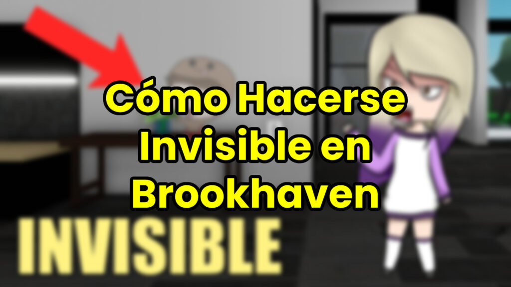 Cómo Hacerse Invisible en Brookhaven
Cómo ser Invisible en Brookhaven