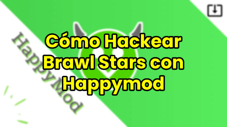 Cómo Hackear Brawl Stars con Happymod
