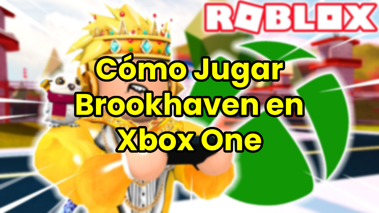 Cómo Jugar Brookhaven en Xbox One Roblox