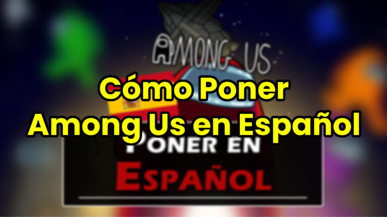Cómo Poner Among Us en Español