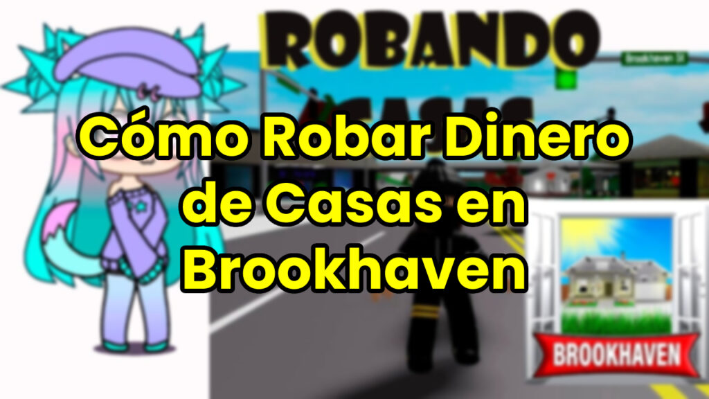 Cómo Robar Dinero de Casas en Brookhaven Roblox