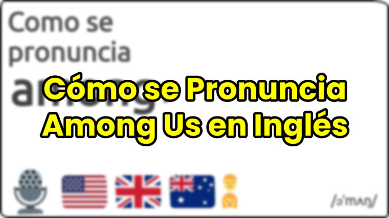 Cómo se Pronuncia Among Us en Inglés