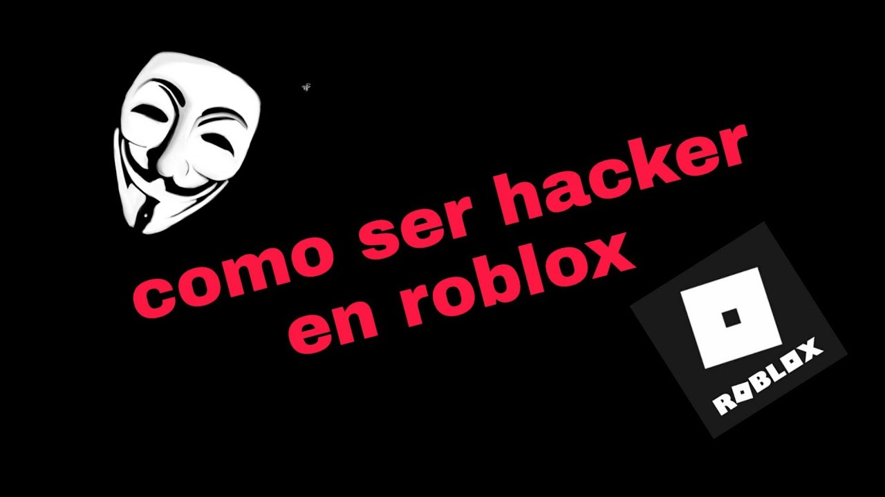 Cómo ser Hacker en Roblox