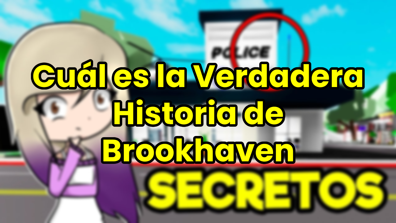 Cuál es la Verdadera Historia de Brookhaven Roblox