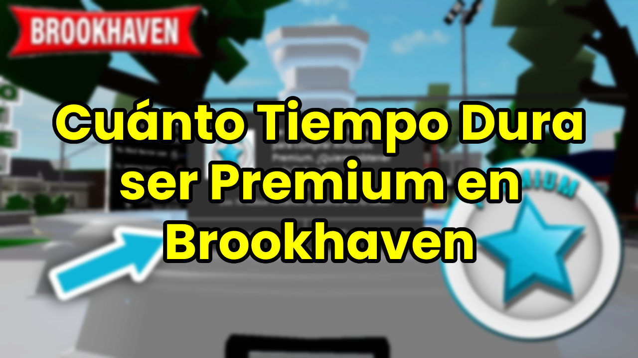 Cuánto Tiempo Dura ser Premium en Brookhaven Roblox