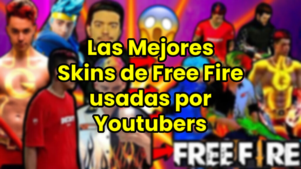 Las Mejores Skins de Free Fire usadas por Youtubers