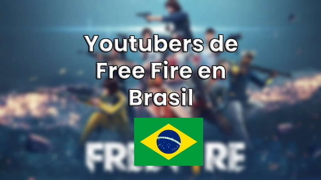 Los Mejores Youtubers de Free Fire en Brasil