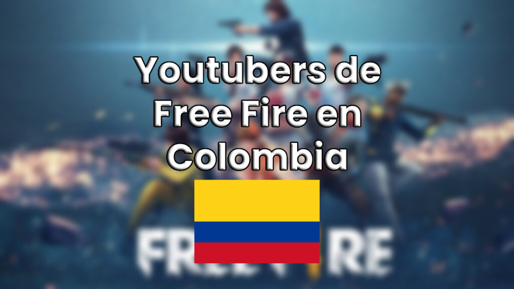 Los Mejores Youtubers de Free Fire en Colombia