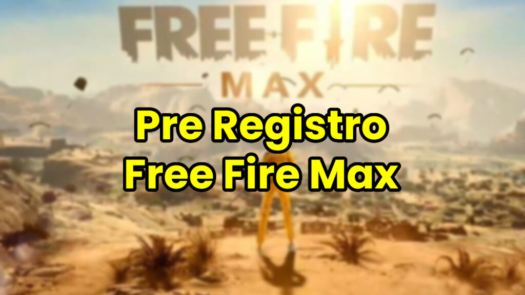 Pre Registro Free Fire Max 