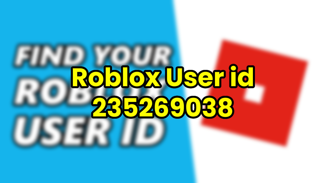 Roblox User id 235269038