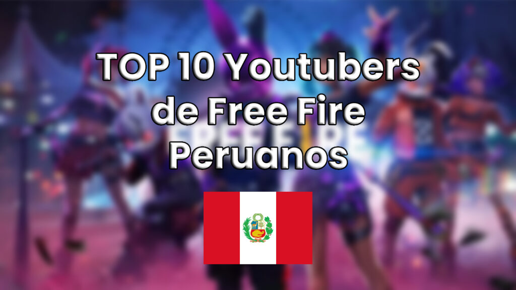 Youtubers de Free Fire Peruanos