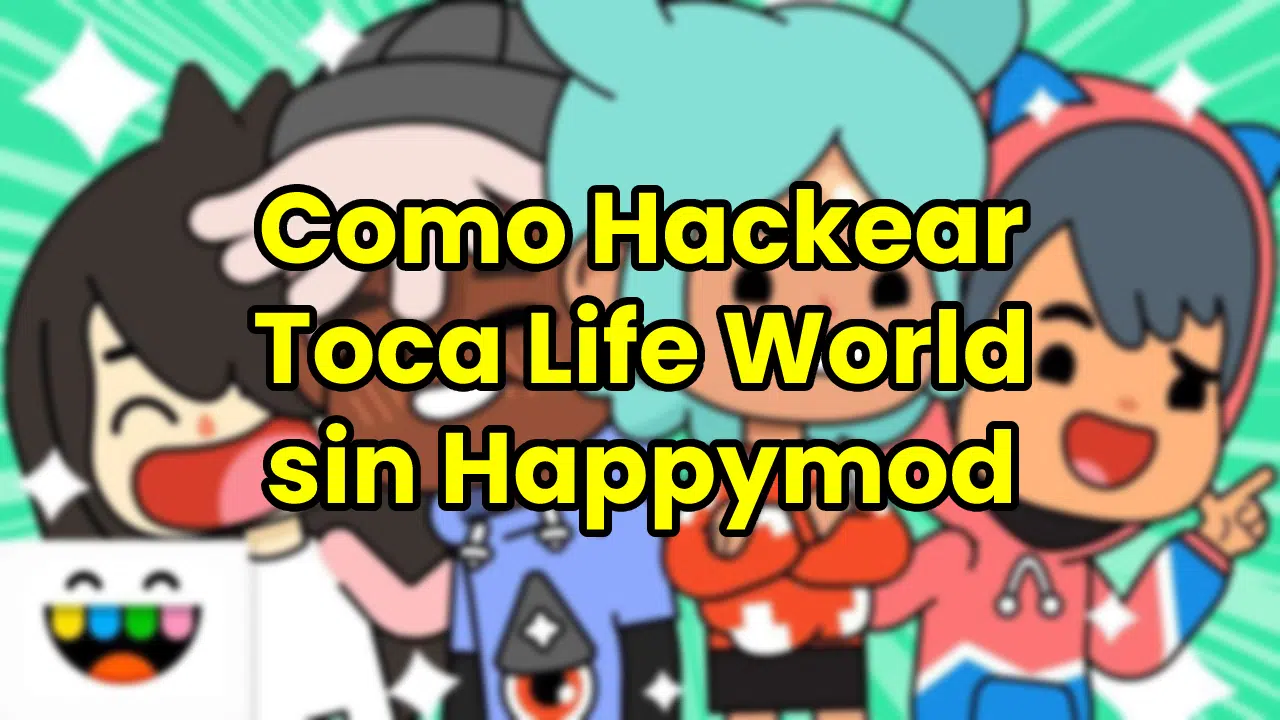 ▷ Como Hackear o Toca Life World sem HappyMod 2023 ❤️ DONTRUKO